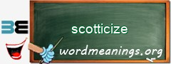 WordMeaning blackboard for scotticize